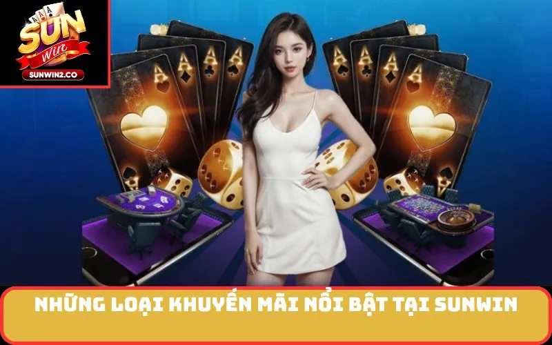 Những Loại Khuyến Mãi Nổi Bật Tại SUNWIN